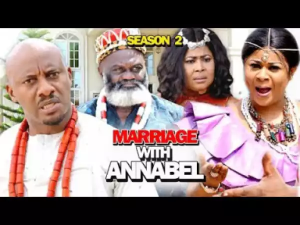 MARRIAGE WITH ANNABEL SEASON 2 - 2019 Nollywood Movie